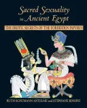 Heilige Sexualität im alten Ägypten: Die erotischen Geheimnisse des Verbotenen Papyrus - Sacred Sexuality in Ancient Egypt: The Erotic Secrets of the Forbidden Papyrus