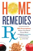 Home Remedies RX: DIY-Rezepte, wenn Sie sie am meisten brauchen - Home Remedies RX: DIY Prescriptions When You Need Them Most