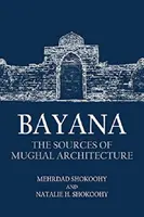 Bayana: Die Quellen der Mogul-Architektur - Bayana: The Sources of Mughal Architecture