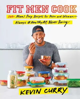 Fit Men Cook: 100+ Rezepte für Männer und Frauen - immer #gesund, nie langweilig - Fit Men Cook: 100+ Meal Prep Recipes for Men and Women--Always #Healthyaf, Never Boring