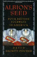 Albion's Seed: Vier britische Folkloregruppen in Amerika - Albion's Seed: Four British Folkways in America