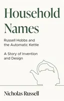 Namen aus dem Haushalt: Russell Hobbs und der automatische Wasserkocher - eine Geschichte von Innovation und Design - Household Names: Russell Hobbs and the Automatic Kettle - A Story of Innovation and Design