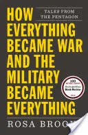Wie alles zum Krieg und das Militär zu allem wurde: Geschichten aus dem Pentagon - How Everything Became War and the Military Became Everything: Tales from the Pentagon