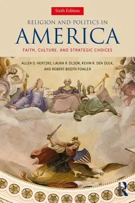 Religion und Politik in Amerika - Glaube, Kultur und strategische Entscheidungen - Religion and Politics in America - Faith, Culture, and Strategic Choices