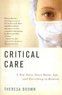 Kritische Pflege: Eine neue Krankenschwester im Angesicht des Todes, des Lebens und allem, was dazwischen liegt - Critical Care: A New Nurse Faces Death, Life, and Everything in Between