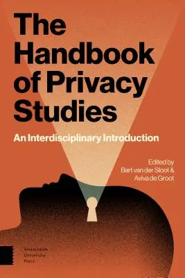 Das Handbuch der Privacy Studies: Eine interdisziplinäre Einführung - The Handbook of Privacy Studies: An Interdisciplinary Introduction