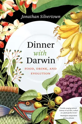 Abendessen mit Darwin: Essen, Trinken und die Evolution - Dinner with Darwin: Food, Drink, and Evolution