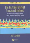 Das illustrierte Wavelet-Transformations-Handbuch: Einführende Theorie und Anwendungen in Wissenschaft, Technik, Medizin und Finanzen, Zweite Auflage - The Illustrated Wavelet Transform Handbook: Introductory Theory and Applications in Science, Engineering, Medicine and Finance, Second Edition