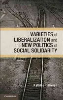 Spielarten der Liberalisierung und die neue Politik der sozialen Solidarität - Varieties of Liberalization and the New Politics of Social Solidarity