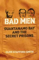 Bad Men - Guantanamo Bay und die geheimen Gefängnisse - Bad Men - Guantanamo Bay And The Secret Prisons