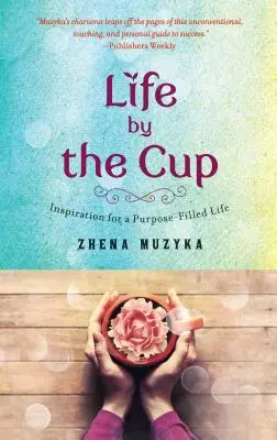 Leben aus dem Becher: Inspiration für ein erfülltes Leben - Life by the Cup: Inspiration for a Purpose-Filled Life