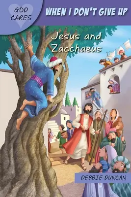 Wenn ich nicht aufgeben will: Jesus und Zachäus - When I Don't Give Up: Jesus and Zacchaeus