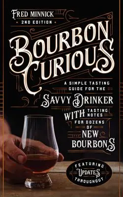 Bourbon Curious: Ein Verkostungshandbuch für den versierten Trinker mit Verkostungsnotizen für Dutzende von neuen Bourbons - Bourbon Curious: A Tasting Guide for the Savvy Drinker with Tasting Notes for Dozens of New Bourbons