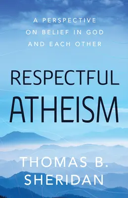 Respektvoller Atheismus: Eine Perspektive auf den Glauben an Gott und den Anderen - Respectful Atheism: A Perspective on Belief in God and Each Other