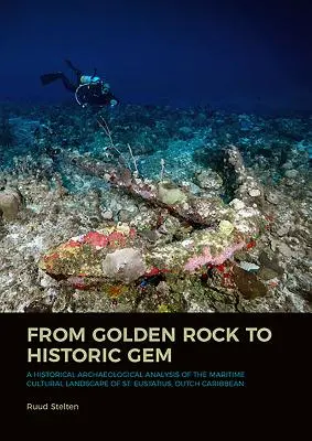 Vom goldenen Felsen zum historischen Edelstein: Eine historisch-archäologische Analyse der maritimen Kulturlandschaft von St. Eustatius, Niederländische Karibik - From Golden Rock to Historic Gem: A Historical Archaeological Analysis of the Maritime Cultural Landscape of St. Eustatius, Dutch Caribbean