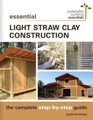 Essential Light Straw Clay Construction: Die komplette Schritt-für-Schritt-Anleitung - Essential Light Straw Clay Construction: The Complete Step-By-Step Guide