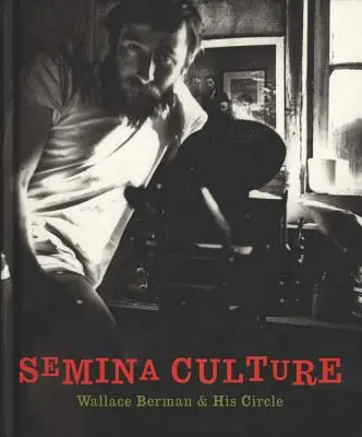 Semina Kultur: Wallace Berman und sein Kreis - Semina Culture: Wallace Berman & His Circle