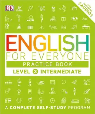 Englisch für jedermann: Stufe 3: Mittelstufe, Übungsbuch: Ein komplettes Selbstlernprogramm - English for Everyone: Level 3: Intermediate, Practice Book: A Complete Self-Study Program