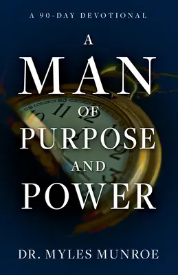 Ein Mann mit Ziel und Macht: Eine 90-tägige Andacht - A Man of Purpose and Power: A 90-Day Devotional