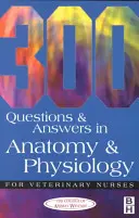 300 Fragen und Antworten zu Anatomie und Physiologie für Tierarzthelferinnen - 300 Questions and Answers in Anatomy and Physiology for Veterinary Nurses