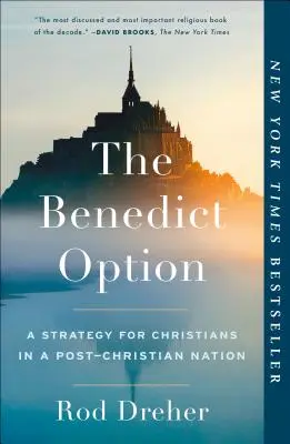 Die Benedikt-Option: Eine Strategie für Christen in einer post-christlichen Nation - The Benedict Option: A Strategy for Christians in a Post-Christian Nation