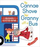 Ye Cannae Shove Yer Granny Off a Bus: Ein schottischer Lieblingsreim mit beweglichen Teilen - Ye Cannae Shove Yer Granny Off a Bus: A Favourite Scottish Rhyme with Moving Parts