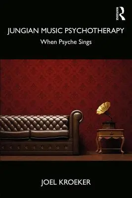 Jungsche Musik-Psychotherapie: Wenn die Psyche singt - Jungian Music Psychotherapy: When Psyche Sings