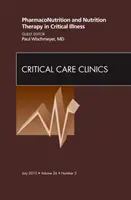 PharmakoErnährung und Ernährungstherapie bei kritischen Erkrankungen, eine Ausgabe von Critical Care Clinics - PharmacoNutrition and Nutrition Therapy in Critical Illness, An Issue of Critical Care Clinics