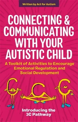 Verbindung und Kommunikation mit Ihrem autistischen Kind: Ein Toolkit mit Aktivitäten zur Förderung der emotionalen Regulierung und sozialen Entwicklung - Connecting and Communicating with Your Autistic Child: A Toolkit of Activities to Encourage Emotional Regulation and Social Development