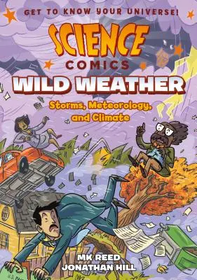 Wissenschaftliche Comics: Wildes Wetter: Stürme, Meteorologie und Klima - Science Comics: Wild Weather: Storms, Meteorology, and Climate