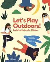 Lasst uns draußen spielen! Naturerlebnisse für Kinder - Let's Play Outdoors!: Exploring Nature for Children