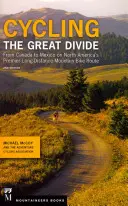 Mit dem Fahrrad über die Große Wasserscheide: Von Kanada nach Mexiko auf Nordamerikas erster Mountainbike-Langstreckenroute, 2. - Cycling the Great Divide: From Canada to Mexico on North America's Premier Long-Distance Mountain Bike Route, 2nd Edition