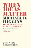 Wenn Ideen eine Rolle spielen: Reden für eine ethische Republik - When Ideas Matter: Speeches for an Ethical Republic