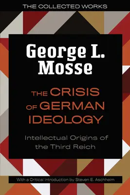 Die Krise der deutschen Ideologie: Intellektuelle Ursprünge des Dritten Reiches - The The Crisis of German Ideology: Intellectual Origins of the Third Reich