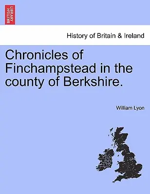 Chroniken von Finchampstead in der Grafschaft Berkshire. - Chronicles of Finchampstead in the County of Berkshire.