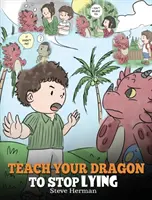 Bringen Sie Ihrem Drachen bei, nicht mehr zu lügen: Ein Drachenbuch, das Kindern beibringt, NICHT zu lügen. Eine niedliche Kindergeschichte, die Kindern beibringt, die Wahrheit zu sagen und ehrlich zu sein. - Teach Your Dragon to Stop Lying: A Dragon Book To Teach Kids NOT to Lie. A Cute Children Story To Teach Children About Telling The Truth and Honesty.