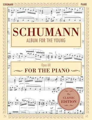 Schumann: Album für die Jugend, Op. 68: Klavier Solo (Schirmer's Library of Musical Classics) - Schumann: Album for the Young, Op. 68: Piano Solo (Schirmer's Library of Musical Classics)