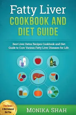 Fettleber Kochbuch & Diät Ratgeber: Die 85 wirkungsvollsten Rezepte gegen Fettleber und zum schnellen Abnehmen - Fatty Liver Cookbook & Diet Guide: 85 Most Powerful Recipes to Avert Fatty Liver & Lose Weight Fast
