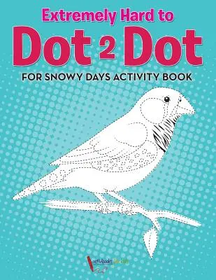 Extrem schwer zu Dot 2 Dot für verschneite Tage Activity Book Buch - Extremely Hard to Dot 2 Dot for Snowy Days Activity Book Book