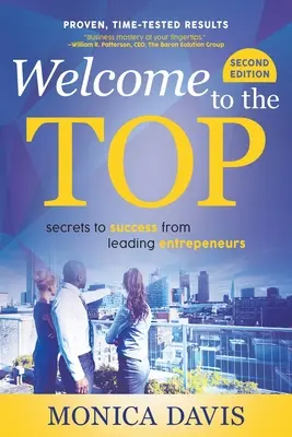 Willkommen an der Spitze: Erfolgsgeheimnisse von führenden Unternehmern - Welcome To The Top: Secrets to Success from Leading Entrepreneurs