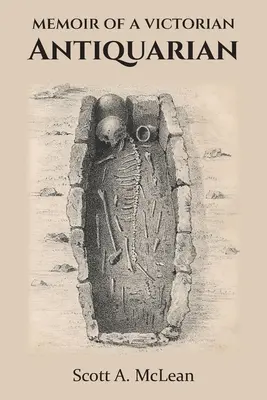 Memoiren eines viktorianischen Antiquars - Memoir of a Victorian Antiquarian