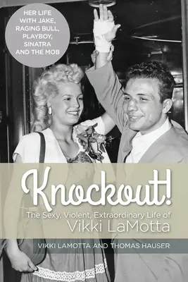 Knockout! Das sexy, gewalttätige und außergewöhnliche Leben von Vikki LaMotta - Knockout! The Sexy, Violent and Extraordinary Life of Vikki LaMotta