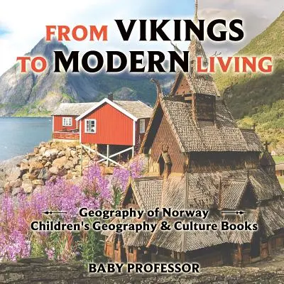Von den Wikingern zum modernen Leben: Geografie Norwegens - Geografie- und Kulturbücher für Kinder - From Vikings to Modern Living: Geography of Norway - Children's Geography & Culture Books