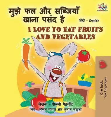 I Love to Eat Fruits and Vegetables (Hindi Englisch Zweisprachiges Buch für Kinder) - I Love to Eat Fruits and Vegetables (Hindi English Bilingual Books for Kids)