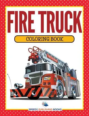 Feuerwehrauto-Malbuch - Fire Truck Coloring Book