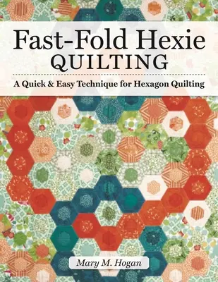 Fast-Fold Hexie Quilting: Eine schnelle und einfache Technik für Hexagon-Quilts - Fast-Fold Hexie Quilting: A Quick & Easy Technique for Hexagon Quilting