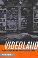 Videoland: Filmkultur und die amerikanische Videothek - Videoland: Movie Culture and the American Video Store