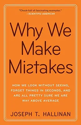 Warum wir Fehler machen: Wie wir schauen, ohne zu sehen, Dinge in Sekundenschnelle vergessen und alle ziemlich sicher sind, dass wir weit über dem Durchschnitt liegen - Why We Make Mistakes: How We Look Without Seeing, Forget Things in Seconds, and Are All Pretty Sure We Are Way Above Average