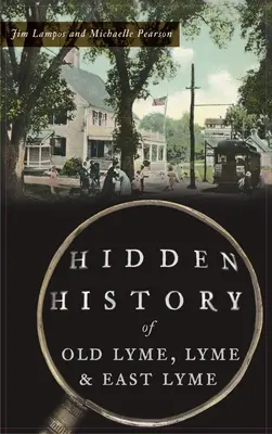 Verborgene Geschichte von Old Lyme, Lyme und East Lyme - Hidden History of Old Lyme, Lyme and East Lyme