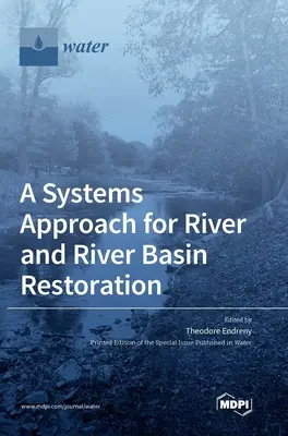Ein Systemansatz für die Wiederherstellung von Flüssen und Flusseinzugsgebieten - A Systems Approach for River and River Basin Restoration